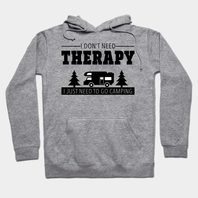 I Don't Need Therapy I Just Need To Go Camping Hoodie by mstory